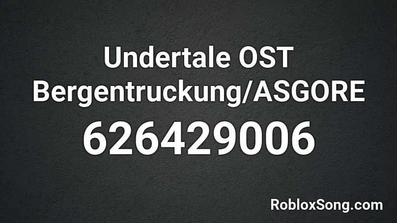 Undertale OST Bergentruckung/ASGORE Roblox ID