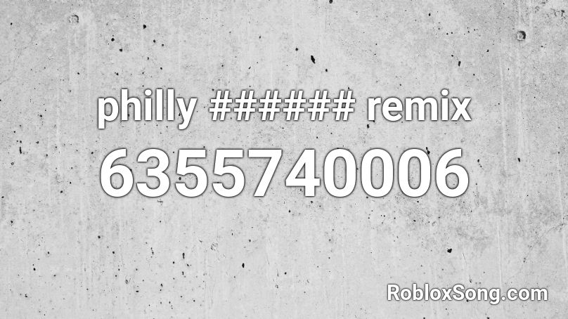 philly ###### remix Roblox ID