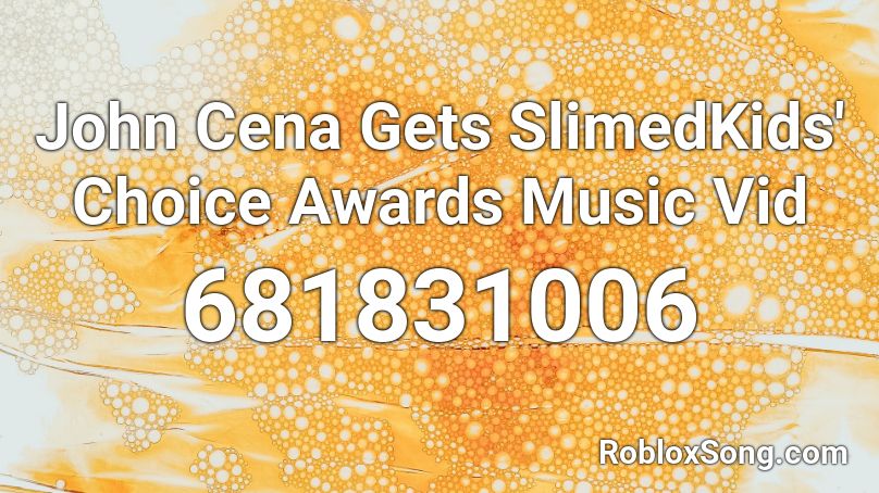 John Cena Gets SlimedKids' Choice Awards Music Vid Roblox ID