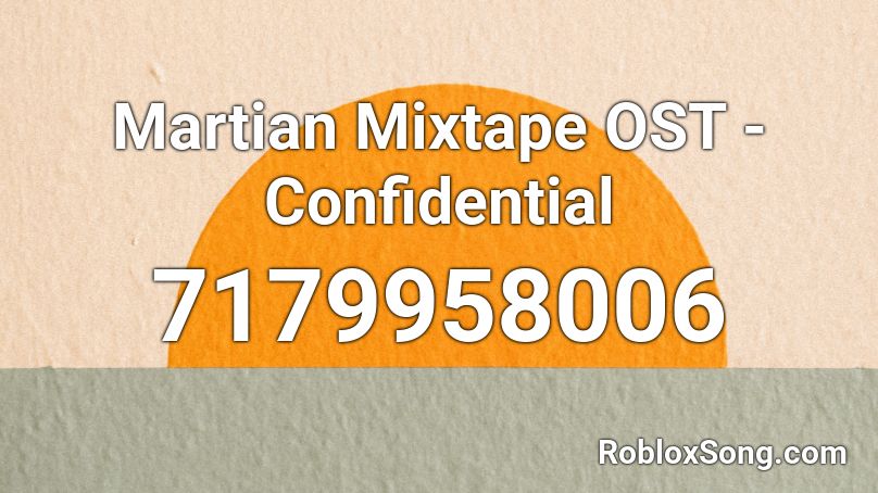 Martian Mixtape OST - Confidential (2.0 Version) Roblox ID