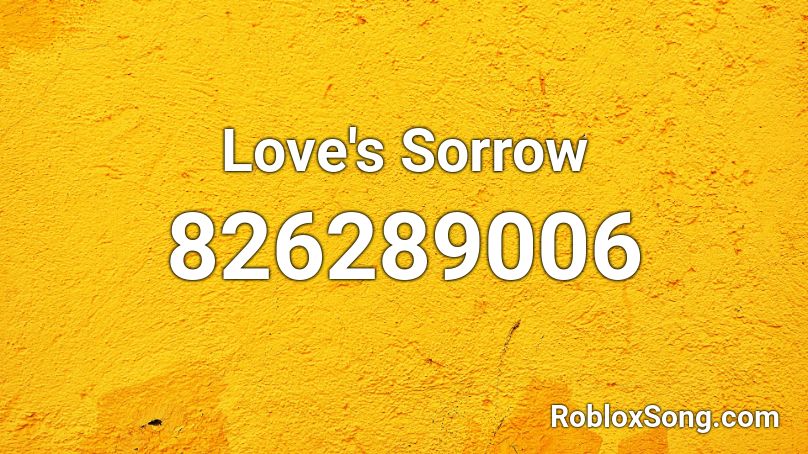 Love's Sorrow Roblox ID