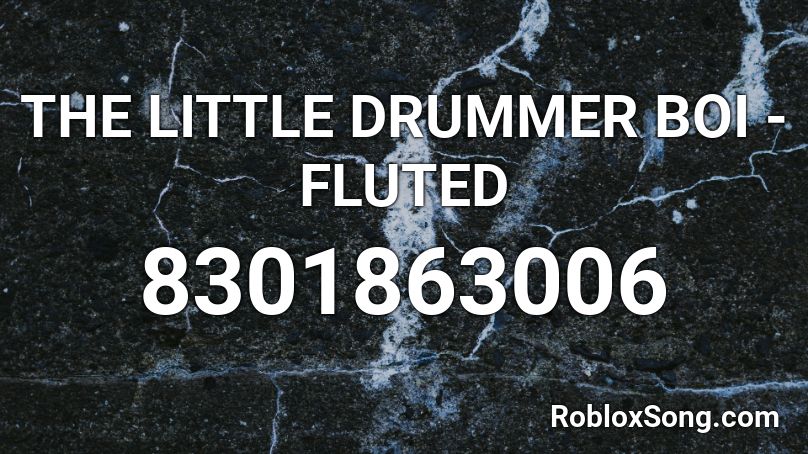 THE LITTLE DRUMMER BOI - FLUTED Roblox ID