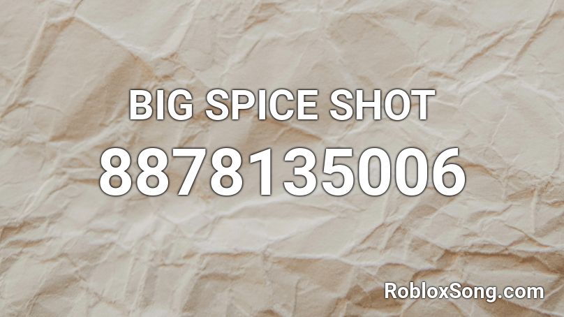 BIG SPICE SHOT Roblox ID