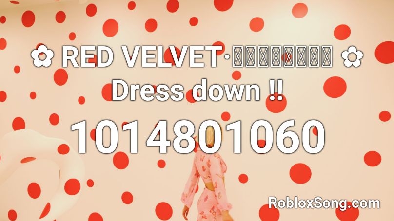 ✿ RED VELVET·レッドベルベット ✿ Dress down !! Roblox ID