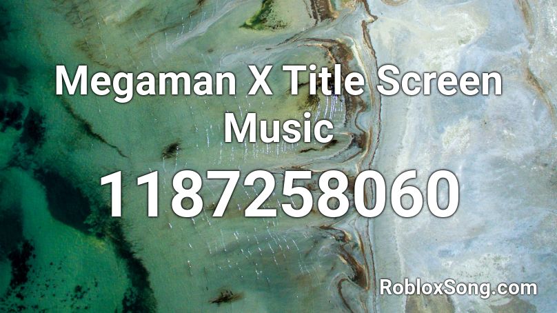 Megaman X Title Screen Music Roblox ID