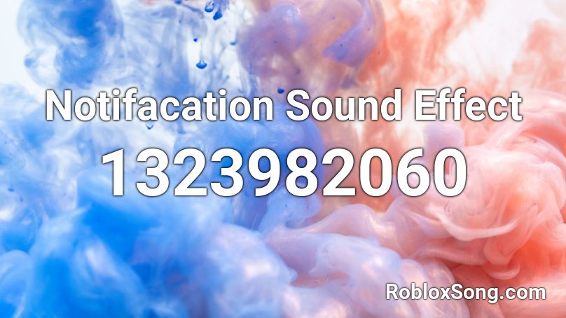 Notifacation Sound Effect Roblox ID