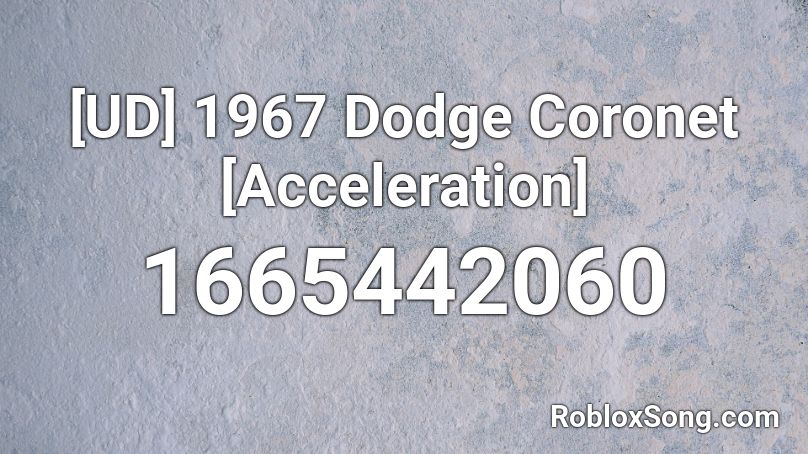 [UD] 1967 Dodge Coronet [Acceleration] Roblox ID