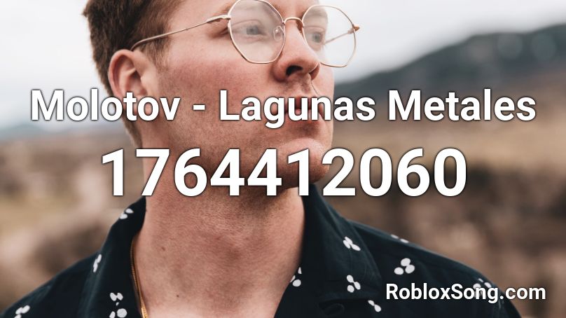 Molotov - Lagunas Metales  Roblox ID