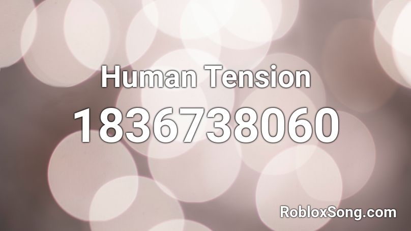 Human Tension Roblox ID