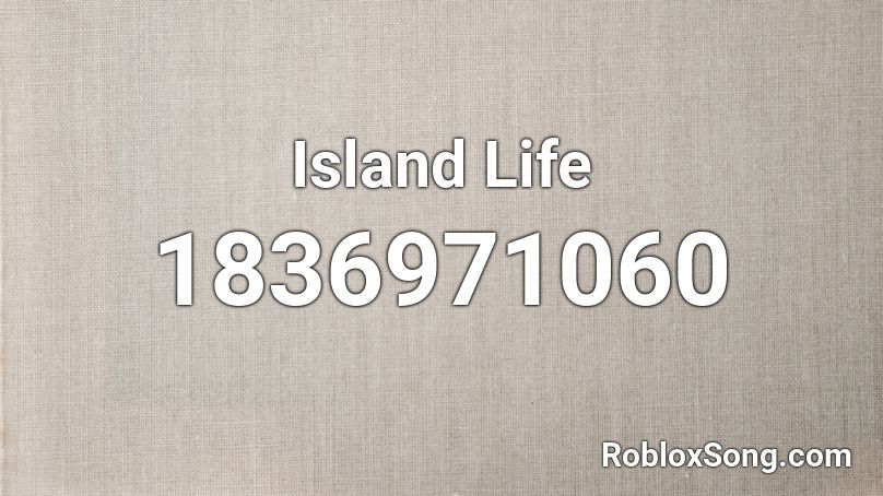 Island Life Roblox ID