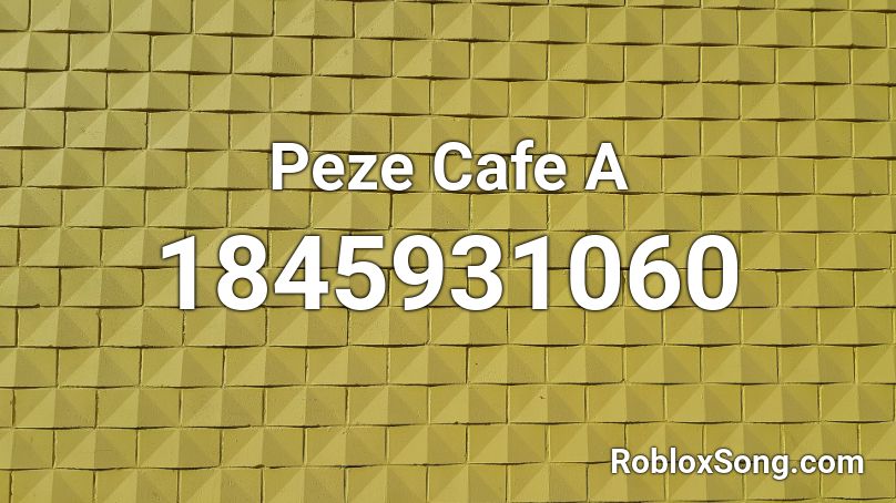 Peze Cafe A Roblox ID