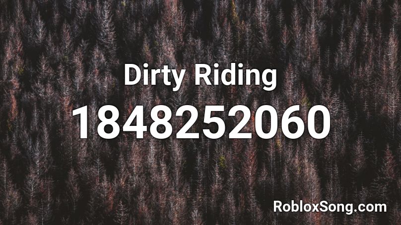 Dirty Riding Roblox ID