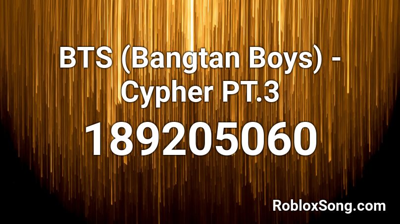 BTS (Bangtan Boys) - Cypher PT.3 Roblox ID