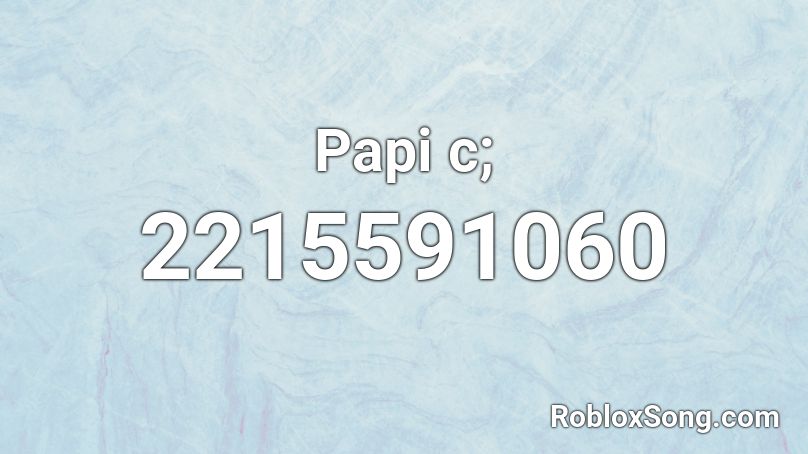 Papi C Roblox Id Roblox Music Codes - papi song id roblox