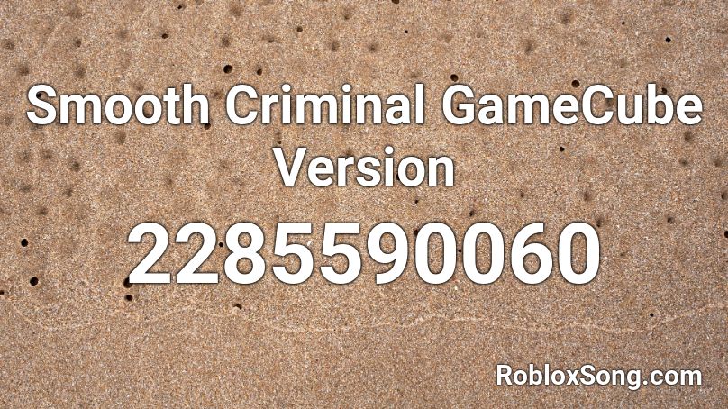 Smooth Criminal GameCube Version Roblox ID