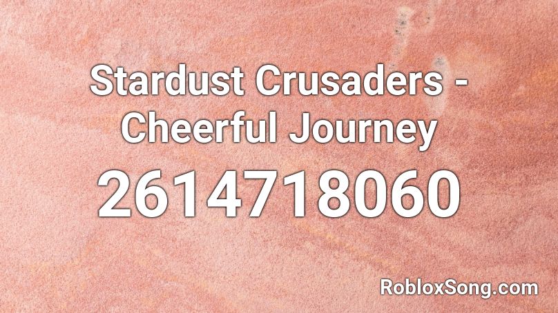 Stardust Crusaders - Cheerful Journey Roblox ID