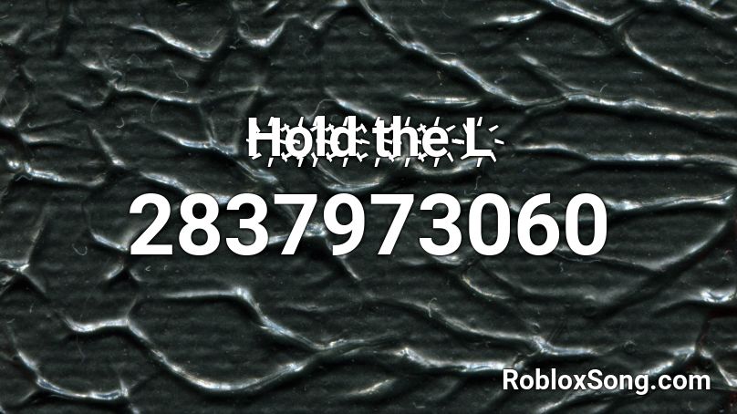 H҉o҉l҉d҉ t҉h҉e҉ L҉ Roblox ID