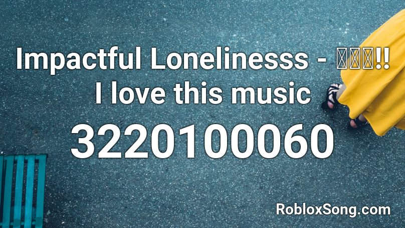 Impactful Lonelinesss - ダンス!! I love this music Roblox ID