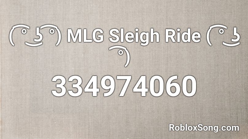 ( ͡° ͜ʖ ͡°) MLG Sleigh Ride ( ͡° ͜ʖ ͡°) Roblox ID