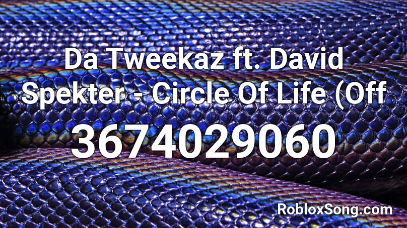 Da Tweekaz ft. David Spekter - Circle Of Life (Off Roblox ID