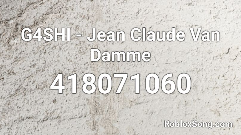 G4SHI - Jean Claude Van Damme Roblox ID
