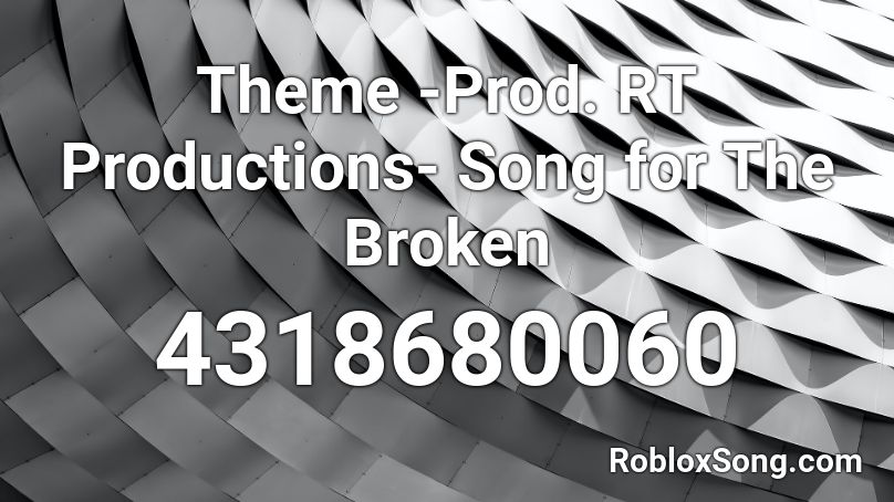 Theme -Prod. RT Productions- Song for The Broken Roblox ID
