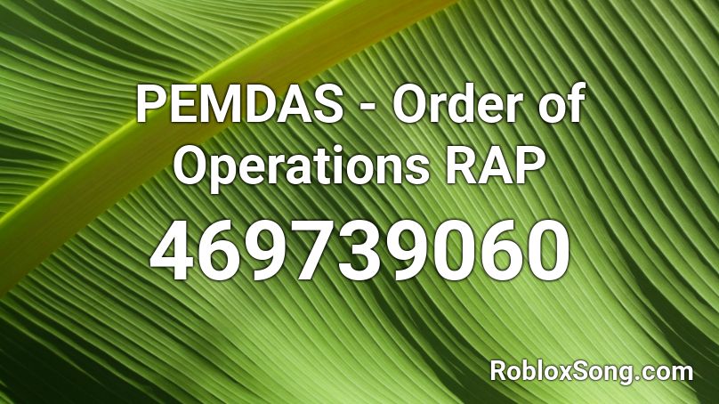 PEMDAS - Order of Operations RAP  Roblox ID