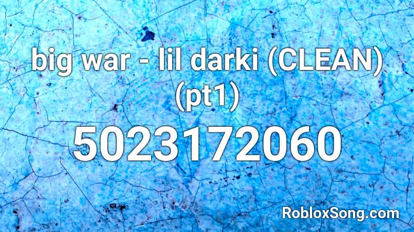big war - lil darki (CLEAN) (pt1) Roblox ID