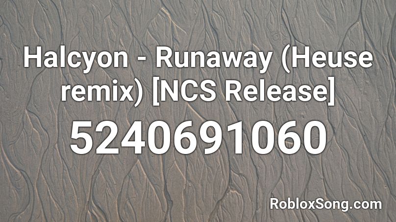 Halcyon - Runaway (Heuse remix) [NCS Release] Roblox ID