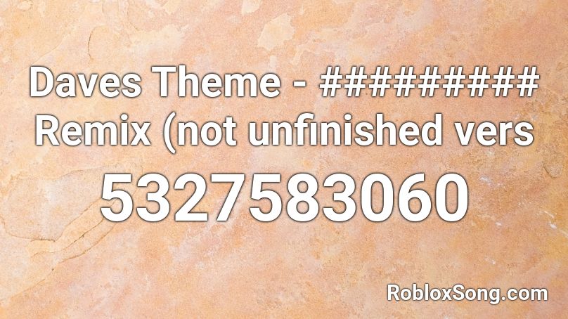 Daves Theme - ######### Remix (not unfinished vers Roblox ID
