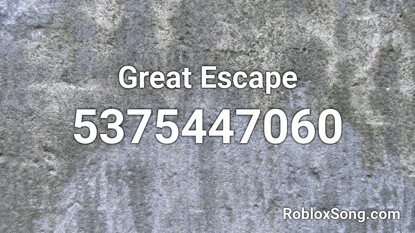 Great Escape Roblox ID