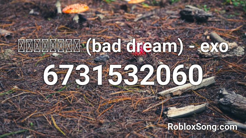 Bad Dream Exo Roblox Id Roblox Music Codes - roblox audio bad dream
