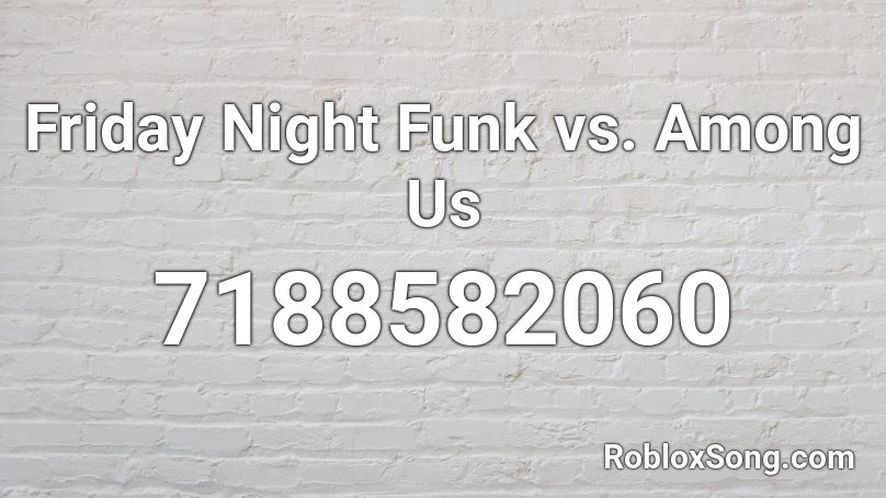 Friday Night Funk vs. Among Us Roblox ID