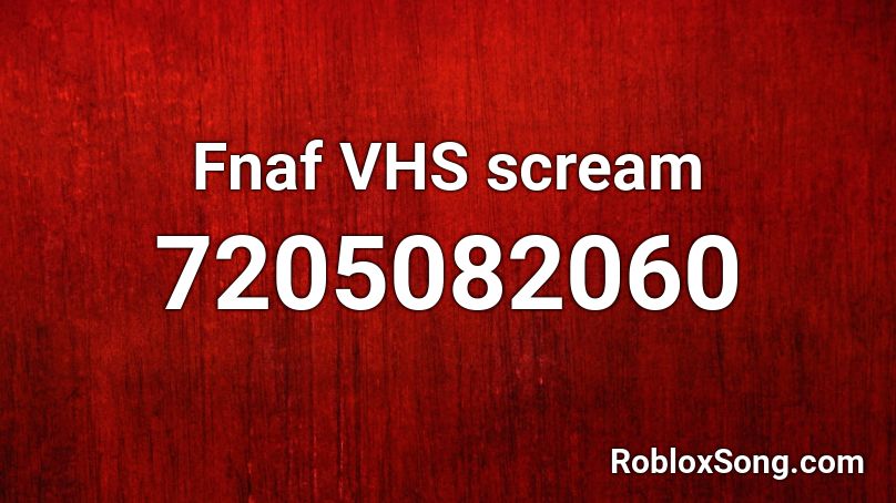 Fnaf VHS scream Roblox ID