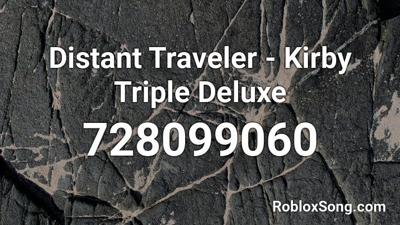 Distant Traveler - Kirby Triple Deluxe Roblox ID