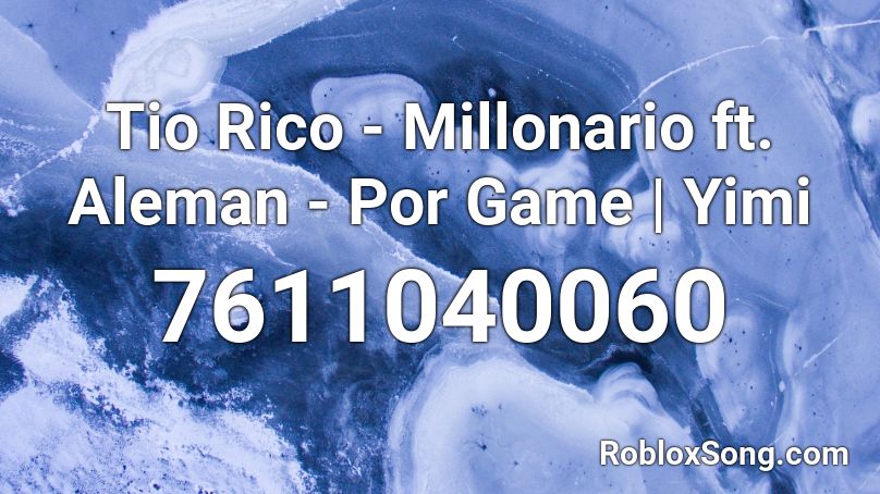 Tio Rico - Millonario ft. Aleman - Por Game | Yimi Roblox ID