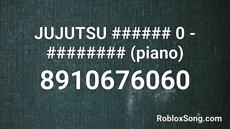 JUJUTSU ###### 0 - ######## (piano) Roblox ID