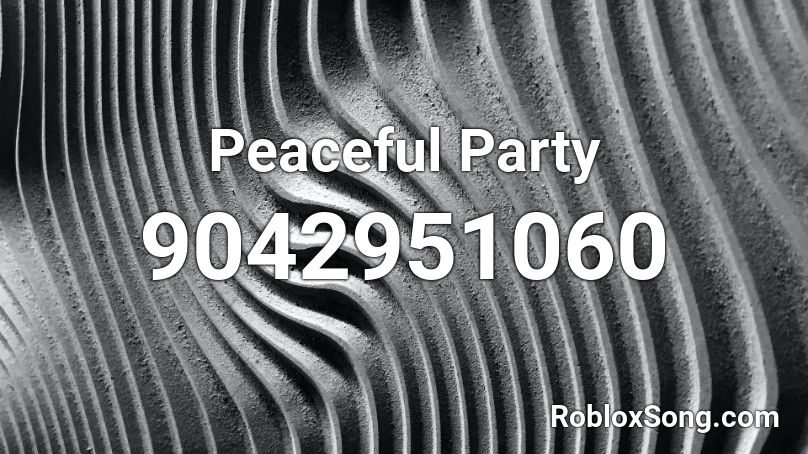 Peaceful Party Roblox ID