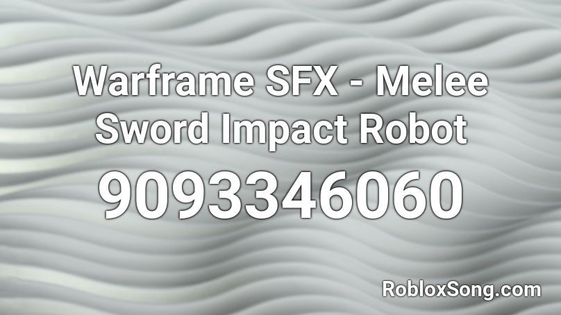 Warframe SFX - Melee Sword Impact Robot Roblox ID