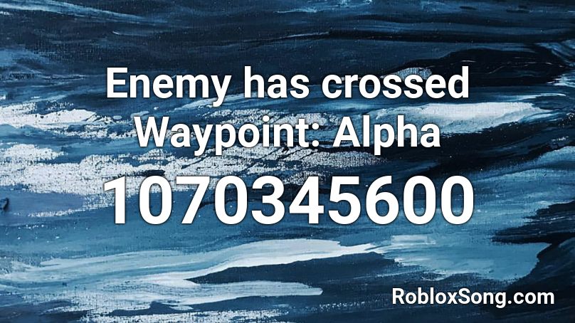 Enemy has crossed Waypoint: Alpha Roblox ID