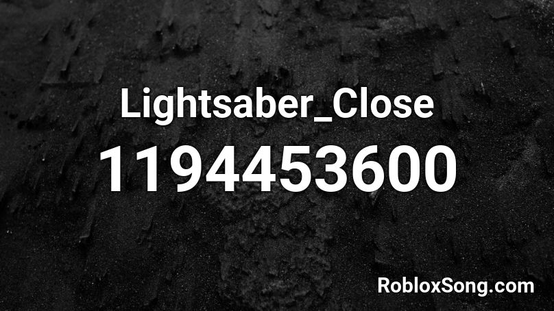 Lightsaber_Close Roblox ID