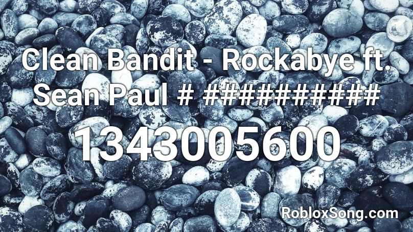 Clean Bandit - Rockabye ft. Sean Paul # ########## Roblox ID