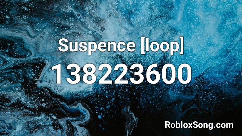 Suspence [loop] Roblox ID