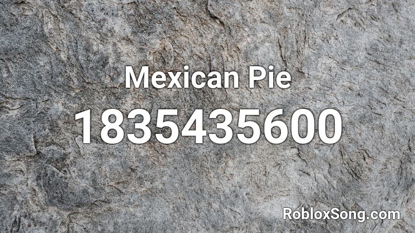 Mexican Pie Roblox ID