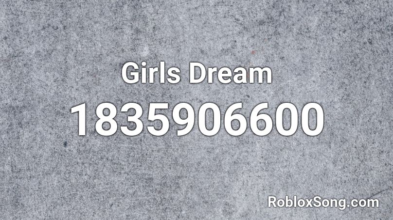 Girls Dream Roblox ID