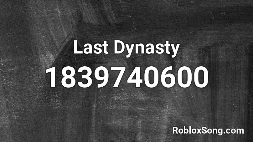 Last Dynasty Roblox ID