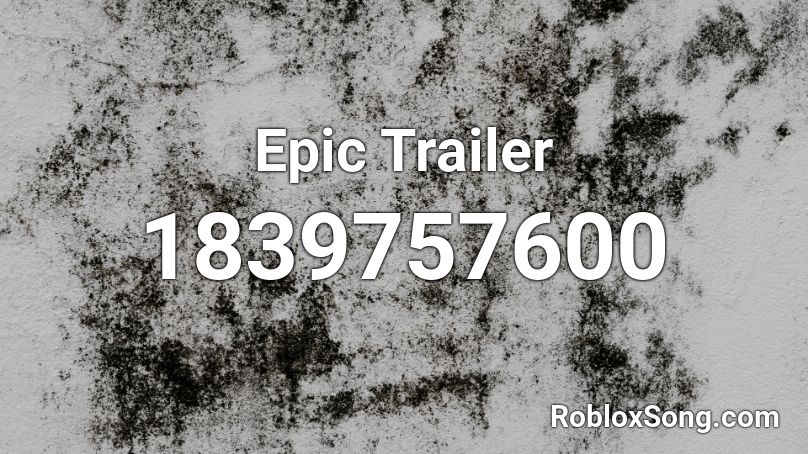 Epic Trailer Roblox ID