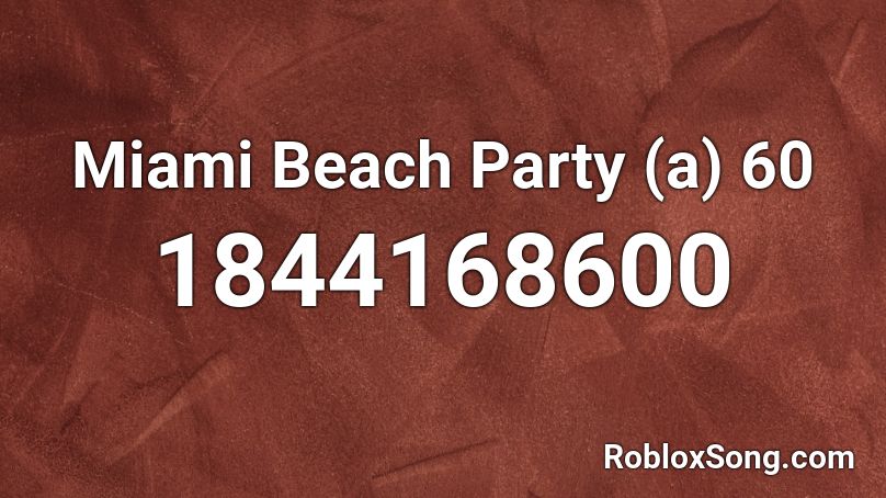 Miami Beach Party (a) 60 Roblox ID