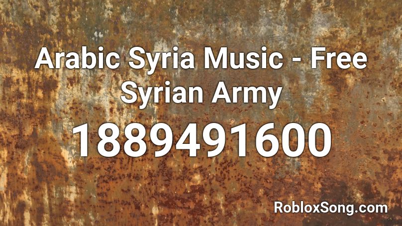 Arabic Syria Music - Free Syrian Army Roblox ID