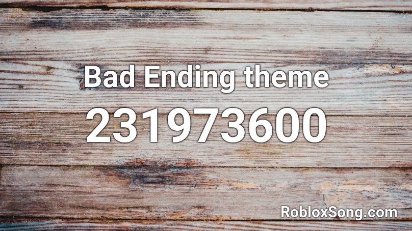 Bad Ending theme Roblox ID